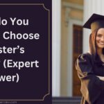 How do You Actually Choose a Master’s Degree? (Expert Answer)