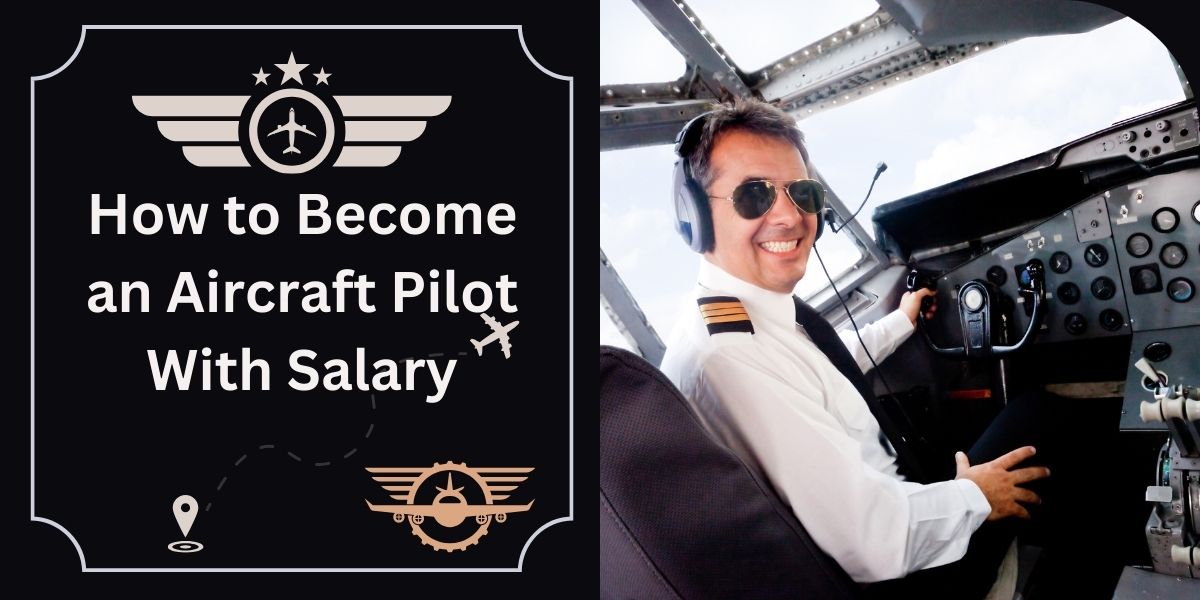 How to Become an Aircraft Pilot With Salary