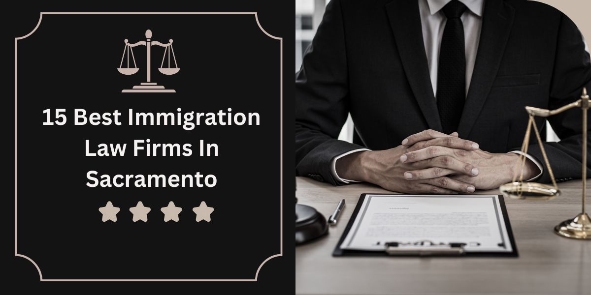 15 Best Immigration Law Firms In Sacramento